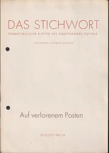 Stadttheater Cottbus, Konrad Gericke, E. Weeber-Fried: Programmheft Paul Herbert Freyer AUF VERLORENEM POSTEN Wiederaufnahme Spielzeit 1952 / 53 Heft 9  Das Stichwort Dramaturgische Blätter des Stadttheaters Cottbus. 