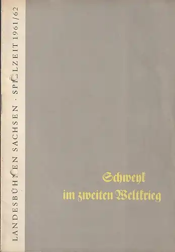 Landesbühnen Sachsen, Rudi Kostka, Klaus-Albrecht Hühn: Programmheft Bertolt Brecht SCHWEYK IM ZWEITEN WELTKRIEG Premiere 11. Februar 1962 Spielzeit 1961 / 62 Heft 4. 