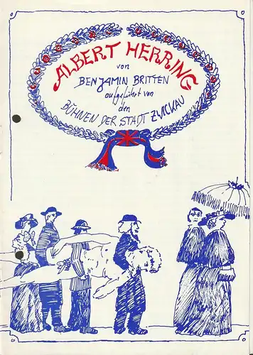 Bühnen der Stadt Zwickau, Jens-Peter Dierichs, Barbara Markowitz, Udo Klenner: Programmheft Benjamin Britten ALBERT HERRING Premiere 29. März 1987 Spieljahr 1987 Nr. 4. 