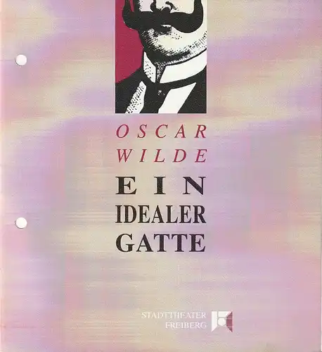 Stadttheater Freiberg, Rüdiger Bloch, Annelen Hasselwander, Wolfgang Hennig: Programmheft Oscar Wilde EIN IDEALER GATTE Premiere 6. Juni 1992   203. Spielzeit 1991 / 92. 
