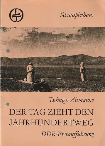 Leipziger Theater, Karl Kayser, Hans Michael Richter, Matthias Caffier, Volker Wendt: Programmheft Tschingis Aitmatow DER TAG ZIEHT DEN JAHRHUNDERTWEG Premiere 26. Januar 1985 Spielzeit 1984 / 85 Heft 13. 