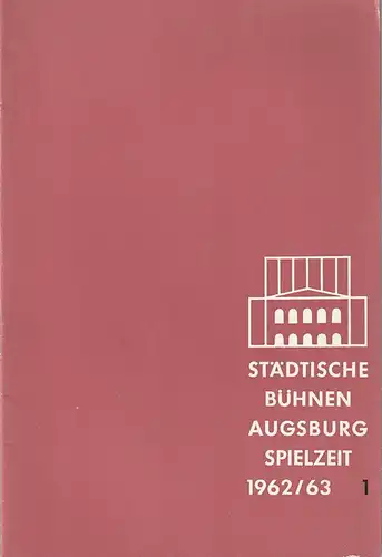 Städtische Bühnen Augsburg, Karl Bauer: Programmheft STÄDTISCHE BÜHNEN AUGSBURG SPIELZEIT 1962 / 63 Heft 1. 