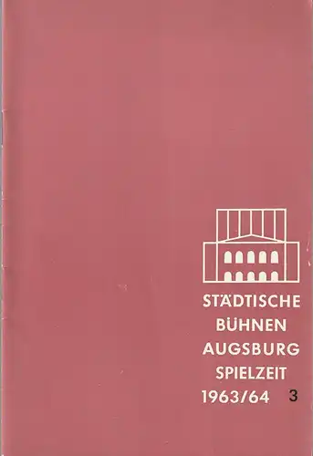 Städtische Bühnen Augsburg, Karl Bauer: Programmheft STÄDTISCHE BÜHNEN AUGSBURG SPIELZEIT 1963 / 64 Heft 3. 