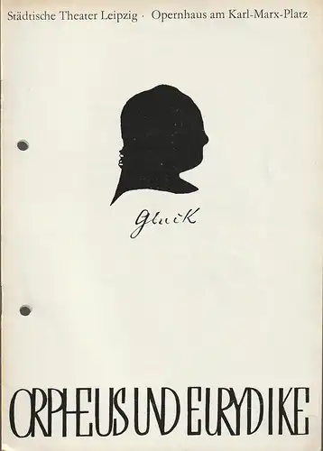 Städtische Theater Leipzig, Karl Kayser, Hans Michael Richter, Eginhard Röhlig, Johannes Keller: Programmheft Christoph Willibald Gluck ORPHEUS UND EURYDIKE Premiere 24. Juni 1967 Opernhaus Spielzeit 1966 / 67 Heft 30. 