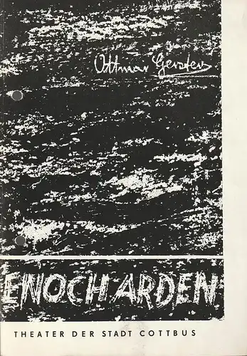 Theater der Stadt Cottbus, Herbert Keller, Dietmar Fritzsche: Programmheft Ottmar Gerster ENOCH ARDEN  Premiere 28. September 1968 Spielzeit 1968 / 69 Heft 2     ( Der Möwenschrei  )Im Rahmen der Festwoche 60 Jahre Theater der Stadt Cottbus. 