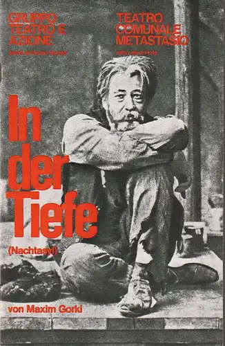 Gruppo Teatro e Azione Giorgio Strehler, Teatro Comunale Merasrasio della citta di Prato, Peter Reichert: Programmheft Maxim Gorki IN DER TIEFE ( Nachtasyl ) Gastspiel in den Münchner Kammerspielen 1971. 