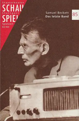 Staatsschauspiel Stuttgart, Friedrich Schirmer, Ingrid Trobitz: Programmheft Samuel Beckett DAS LETZTE BAND Premiere 2. November 2002 Spielzeit 2002 / 03 Nr. 85. 