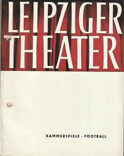 Leipziger Theater Kammerspiele, KarlKayser, Hans Michael Richter, Wolfgang Wörpe, Isolde Hönig: Programmheft Pol Quentin / Georges Bellak FOOTBALL Premiere 29. Februar 1964 Spielzeit 1963 / 64 Heft 20. 