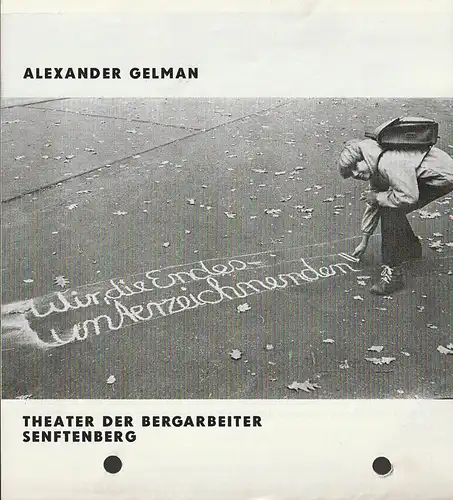 Theater der Bergarbeiter Senftenberg, Lothar Schneider, Monika Degraa, Andre Liebscher: Programmheft Alexander Gelmann WIR DIE ENDESUNTERZEICHNENDEN Premiere 10. Januar 1986 40. Spielzeit. 