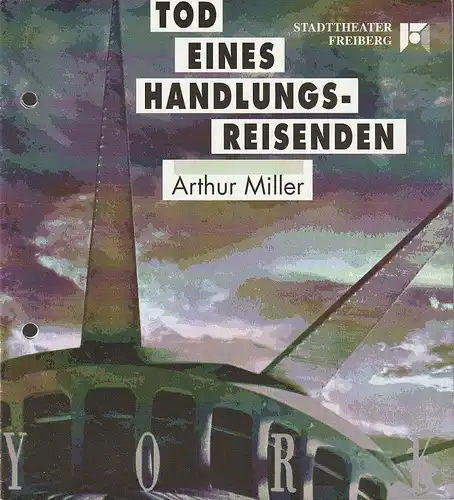 Stadttheater Freiberg, Rüdiger Bloch, Elvira Zöllner: Programmheft Arthur Miller TOD EINES HANDLUNGSREISENDEN Premiere 29. Mai 1993 Spielzeit 1992 / 93. 