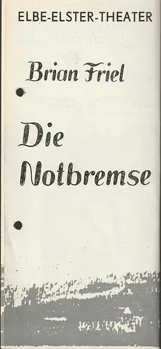 Elbe-Elster-Theater Wittenberg, Helmut Bläss, Karl-Hans Möller: Programmheft Brian Friel DIE NOTBREMSE Spielzeit 1985 / 86 Nr. 1. 