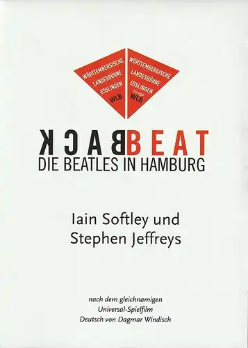 Württembergische Landesbühne Esslingen, Friedrich Schirmer, Stephanie Serles: Programmheft Iain Softley / Stephen Jeffreys BACKBEAT Premiere 6. Juni 2019 Spielzeit 2018 / 2019. 