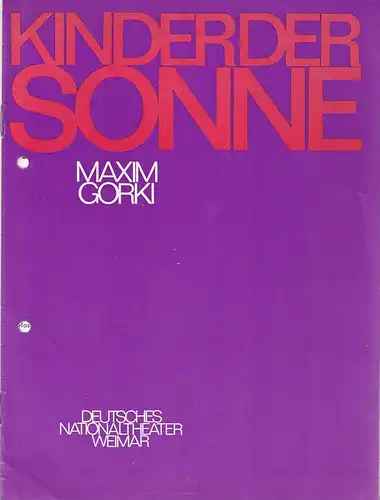 Deutsches Nationaltheater Weimar, Gert Beinemann, Sigrid Busch, Grit Goldberg, Hans-Jürgen Keßler: Programmheft Maxim Gorki KINDER DER SONNE Premiere 29. November 1977 Spielzeit 1977 / 78 Heft 4. 