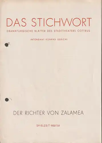 Staatstheater Cottbus, Konrad Gericke, E. Weeber-Fried: Programmheft Calderon DER RICHTER VON ZALAMEA  Dramaturgische Blätter des Stadttheaters Cottbus Das Stichwort Spielzeit 1952 / 53 Heft 18. 