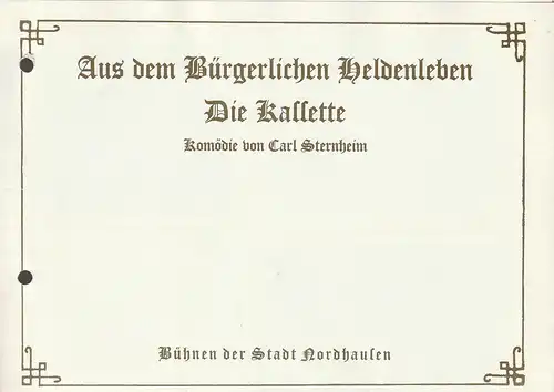 Bühnen der Stadt Nordhausen, Siegfried Mühlhaus, Helga Marhold / Hubert Kross jr., Peter Vent: Programmheft Carl Sternheim DIE KASSETTE  aus dem bürgerlichen Heldenleben Premiere 6. Juni 1986 Spielzeit 1985 / 86 Heft 12. 