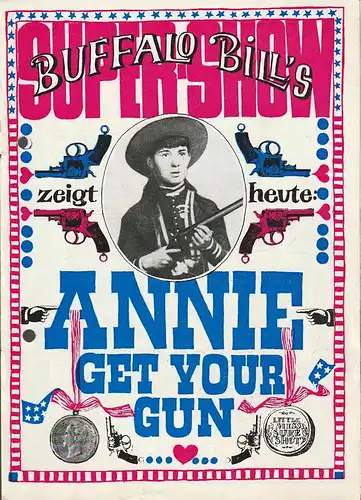 Städtische Bühnen Erfurt, Bodo Witte, , Johannes Steurich, Walter Meißner, Regina Holland-Cunz: Programmheft  Irving Berlin ANNIE GET YOUR GUN Premiere 2. September 1977 Spielzeit 1977 / 78 Heft 1   ( Schieß los, Annie ). 