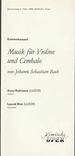 Komische Oper Berlin, Gerhard Müller: Programmheft KAMMERKONZERT Johann Sebastian Bach MUSIK FÜR VIOLINE UND CEMBALO 2. März 1989 Foyer Komische Oper Spielzeit 1988 / 89. 