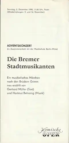 Komische Oper Berlin, G. Müller: Programmheft ADVENTSKONZERT DIE BREMER STADTMUSIKANTEN 2. /9. / 16. Dezember 1990 Foyer Komische Oper Spielzeit 1990 / 91. 