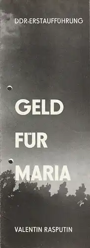 Bühnen der Stadt Magdeburg Maxim Gorki, Karl Schneider, Andreas Scheinert, Carola Stanicki: Programmheft Valentin Rasputin GELD FÜR MARIA Premiere 20. Mai 1978 Spielzeit 1977 / 78 Heft 22. 