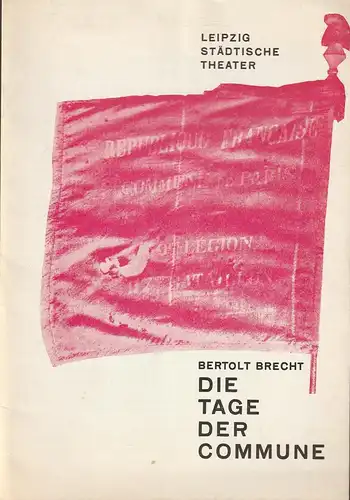 Städtische Theater Leipzig, Karl Kayser, Hans Michael Richter, Walter Bankel, Johannes Keller: Programmheft Bertolt Brecht DIE TAGE DER COMMUNE Spielzeit 1967 / 68 Heft 8. 