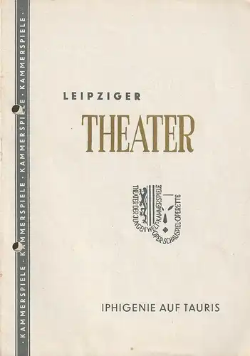 Leipziger Theater, Ferdinand May, Fritz Mauss: Programmheft Johann Wolfgang von Goethe IPHIGENIE AUF TAURIS Spielzeit 1957 / 58 Heft 32. 