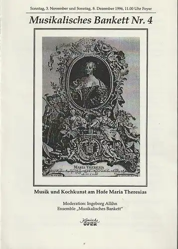 Komische Oper Berlin, Albert Kost, Peter Huth: Programmheft MUSIKALISCHES BANQUETT NR. 4 MUSIK UND KOCHKUNST AM HOFE MARIA THERESIAS 3. + 8. Dezember 1996 Foyer Komische Oper Spielzeit 1996 / 97. 