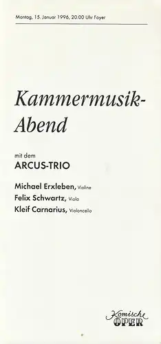 Komische Oper Berlin, Albert Kost, Peter Huth: Programmheft KAMMERMUSIK-ABEND mit dem ARCUS-TRIO 15. Januar 1996 Foyer Komische Oper Spielzeit 1995 / 96. 