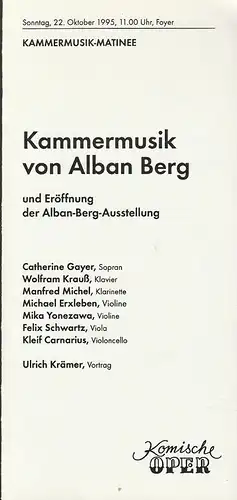 Komische Oper Berlin, Albert Kost, Peter Huth: Programmheft KAMMERMUSIK VON ALBAN BERG und Eröffnung der Alban Berg Ausstellung 22. Okober 1995 Kammermusik-Matinee Foyer Komische Oper Spielzeit 1995 / 96. 