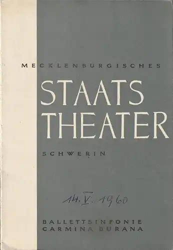 Mecklenburgisches Staatstheater Schwerin, Edgar Bennert, Manfred Nössig, Dieter Härtwig: Programmheft BALLETTSINFONIE Carl Orff CARMINA BURANA / Uraufführung Eino Tamberg  BALLETTSINFONIE JUGEND 14. Mai 1960 Grosses Haus Spielzeit 1959 / 60. 