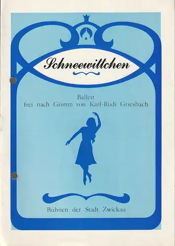 Bühnen der Stadt Zwickau, Jens-Peter Dierichs, Barbara Markowitz: Programmheft SCHNEEWITTCHEN Ballett Premiere 18. Januar 1985 Spieljahr 1985 Nr. 1. 