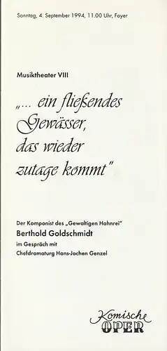 Komische Oper, Albert Kost: Programmheft MUSIKTHEATER VIII                                   EIN FLIESS (ß)ENDES GEWÄSSER DAS WIEDER ZUTAGE KOMMT 4. September 1994 Foyer Komische Oper. 