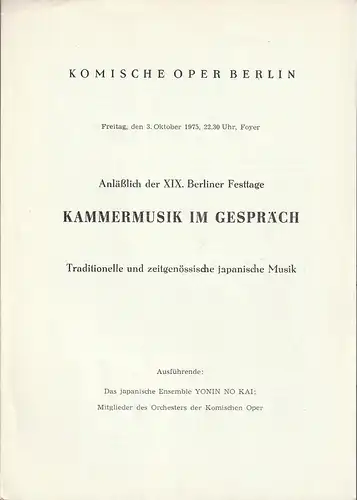 Komische Oper Berlin: Programmheft KAMMERMUSIK IM GESPRÄCH Traditionelle und zeitgenössische japanische Musik 3. Oktober 1975 Foyer Komische Oper Spielzeit 1975 / 76   Anläßlich der XIX. Berliner Festtage. 