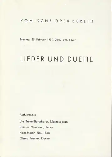 Komische Oper Berlin: Programmheft LIEDER UND DUETTE 25. Februar 1974 Foyer komische Oper Spielzeit 1973 / 74. 