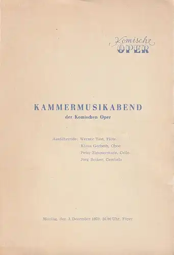 Komische Oper Berlin: Programmheft KAMMERMUSIKABEND DER KOMISCHEN OPER 3. Dezember 1973 Foyer der Komischen Oper Spielzeit 1972 / 73. 