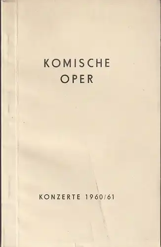 Komische Oper Berlin: Programmheft KOMISCHE OPER Berlin KONZERTE 1960 / 61 Spielzeitheft. 