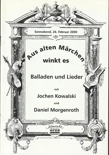Komische Oper Berlin, Albert Kost, Andreas Richter: Programmheft AUS ALTEN MÄRCHEN WINKT ES 26. Februar 2000. 