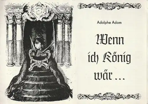 Bühnen der Stadt Zwickau, Jens-Peter Dierichs, Barbara Markowitz: Programmheft Adolphe Adam WENN ICH KÖNIG WÄR Premiere 6. + 7. Juli 1985 Spieljahr 1985 Heft 6. 