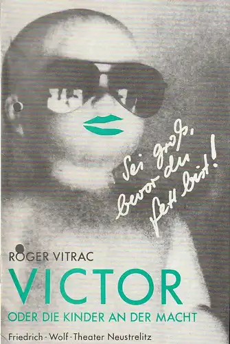 Friedrich -Wolf- Theater Neustrelitz, J. A. Weindich, Thomas Engel, Birgit Oßwald: Programmheft Roger Vitrac VICTOR oder DIE KINDER AN DER MACHT Premiere 9. Oktober 1988, Heft 29 / 88. 