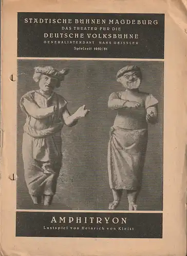 Städtische Bühnen Magdeburg, Das Theater für die Deutsche Volksbühne, Hans Geissler, Dramaturgie: Programmheft Heinrich von Kleist AMPHITRYON Spielzeit 1950 / 51. 