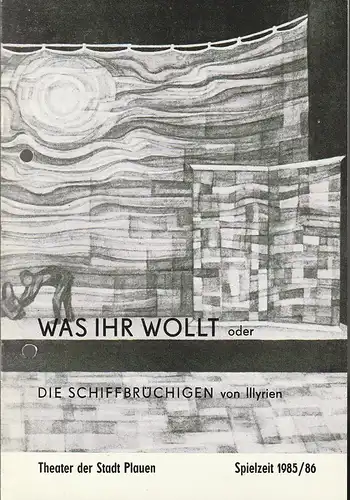 Theater der Stadt Plauen, Klaus Krampe, Günther Kowski: Programmheft  Klaus Fehmel / Günther Deicke WAS IHR WOLLT oder DIE SCHIFFBRÜCHIGEN VON ILLYRIEN Premiere 27. April 1986 Spielzeit 1985 / 86 Heft 12. 