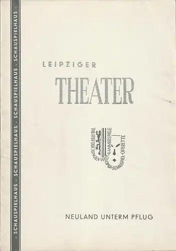 Leipziger Theater Schauspielhaus, Karl Kayser, Hans Michael Richter, Walter Bankel: Programmheft NEULAND UNTERM PFLUG Spielzeit 1958 / 59 Heft 10. 