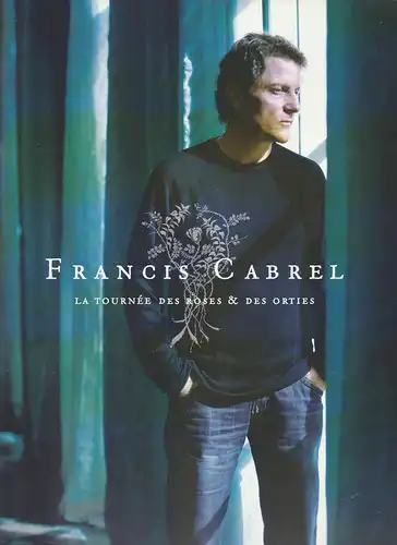 Chandelle Productions: Programmheft FRANCIS CABREL La Tournee Des Roses & Des Orties 2008 / 2009. 