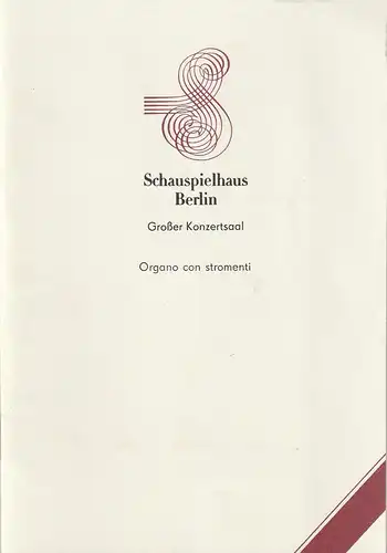 Schauspielhaus Berlin, Hans Lessing, Dietmar Hiller, Rudolf Grüttner: Programmheft SCHAUSPIELHAUS BERLIN ORGANO CON STROMENTI 27. Januar 1988 großer Konzertsaal Konzertsaison 1987 / 88. 