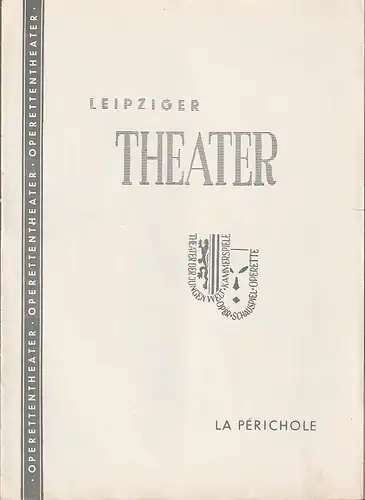 Städtische Theater Leipzig Operettentheater, Karl Kayser, Hans Michael Richter, Dietrich Wolf: Programmheft Jacques Offenbach LA PERICHOLE Spielzeit 1959 / 60 Heft 26. 