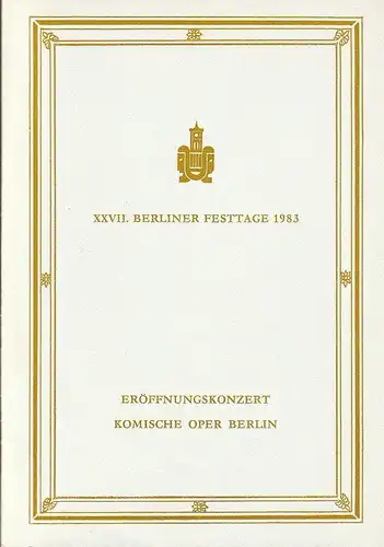 Berliner Festtage, Gerhard Müller: Programmheft KONZERT ZUR ERÖFFNUNG DER XXVII. BERLINER FESTTAGE 1983 30. September  1983 und 1. Oktober 1983 ( Wiederholung ) Komische Oper Berlin Spielzeit 1983 / 84. 