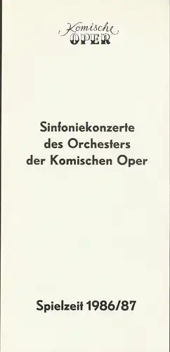 Komische Oper Berlin: Programmheft SINFONIEKONZERTE DES ORCHESTERS DER KOMISCHEN OPER Spielzeit 1986 / 87. 