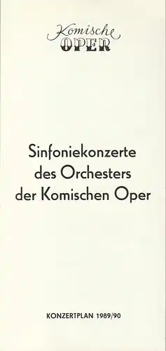 Komische Oper Berlin: Programmheft SINFONIEKONZERTE DES ORCHESTERS DER KOMISCHEN OPER Konzertplan 1989 / 90. 