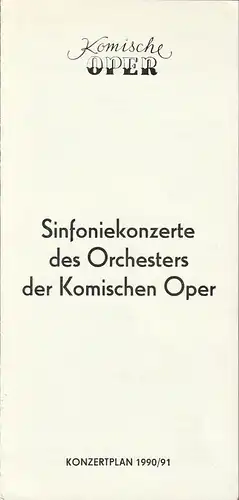 Komische Oper Berlin: Programmheft SINFONIEKONZERTE DES ORCHESTERS DER KOMISCHEN OPER Konzertplan 1990 / 91. 