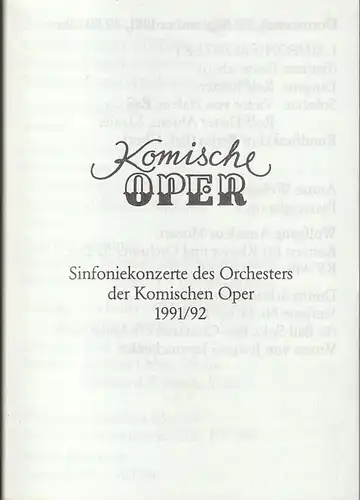 Komische Oper Berlin: Programmheft SINFONIEKONZERTE DES ORCHESTERS DER KOMISCHEN OPER  1991 / 92. 