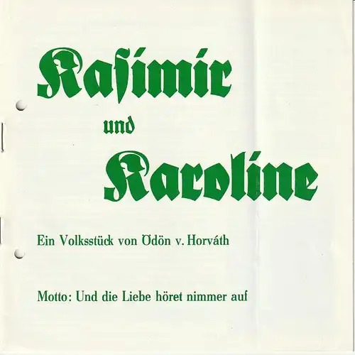 Bühnen der Stadt Nordhausen, Siegfried Mühlhaus, Carola Spyra, Rudolf Klose: Programmheft Ödön von Horvath KASIMIR UND KAROLINE Premiere 17. Juni 1983 Spielzeit 1982 / 83 Heft 12. 